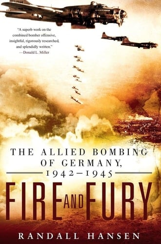 Fire and Fury The Allied Bombing of Germany, 1942-1945