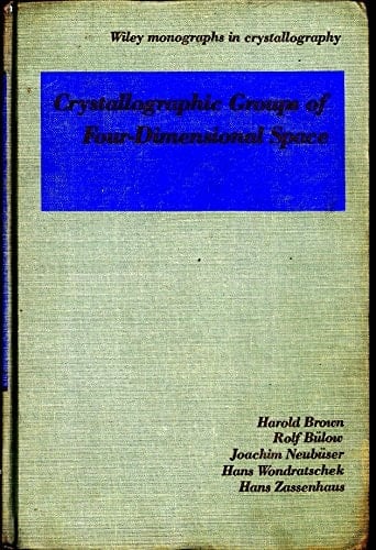 Crystallographic Groups of Four-Dimensional Space (Wiley Monographs in Crystallography)
