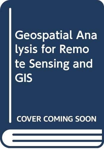 Geospatial Analysis for Remote Sensing and GIS