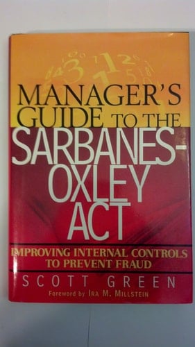 Manager's Guide to the Sarbanes-Oxley Act Improving Internal Controls to Prevent Fraud