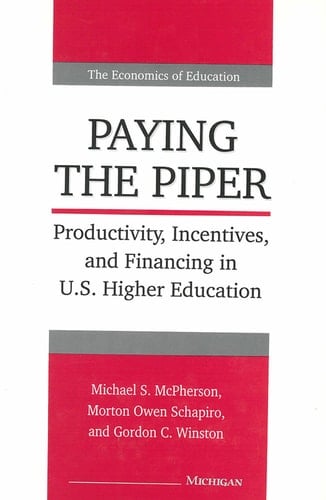 Paying the Piper Productivity, Incentives, and Financing in U.S. Higher Education