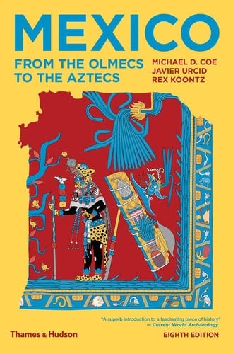 Mexico From the Olmecs to the Aztecs
