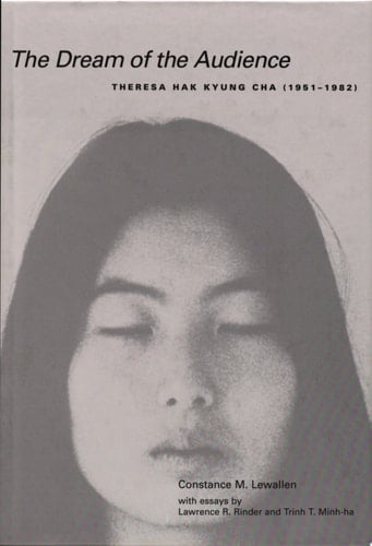 The Dream of the Audience Theresa Hak Kyung Cha (1951-1982)