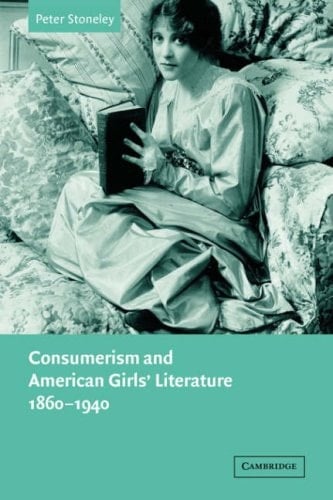 Consumerism and American Girls' Literature, 1860-1940