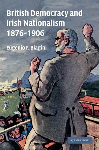 British Democracy and Irish Nationalism 1876-1906