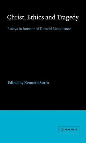 Christ, Ethics and Tragedy Essays in Honour of Donald MacKinnon