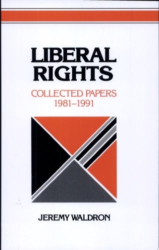 Liberal Rights Collected Papers 1981-1991