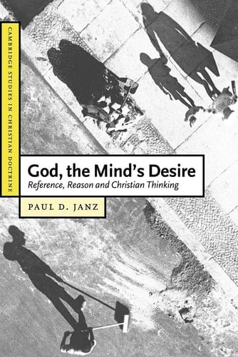 God, the Mind's Desire Reference, Reason and Christian Thinking