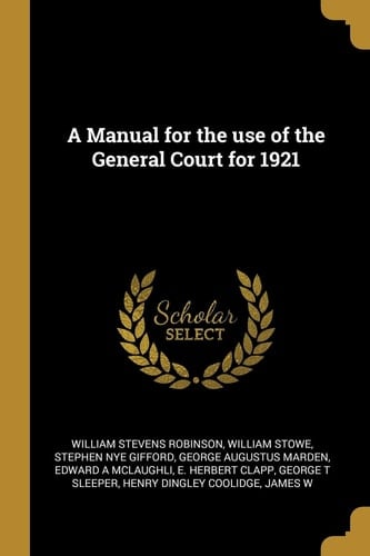 A Manual for the Use of the General Court for 1921