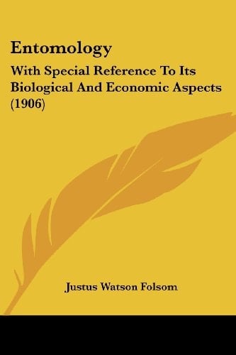 Entomology: With Special Reference To Its Biological And Economic Aspects (1906)