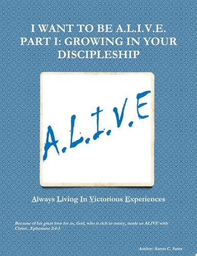 I Want to be A. L. I. V. E.