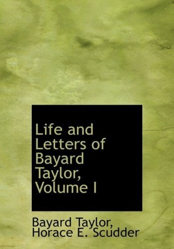 Life and Letters of Bayard Taylor