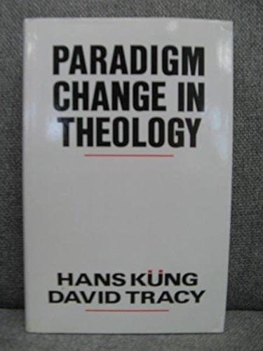 Paradigm Change in Theology A Symposium for the Future