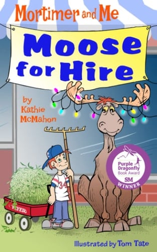 Mortimer and Me Moose For Hire: (Book 3 in the Mortimer and Me Chapter Book Series)