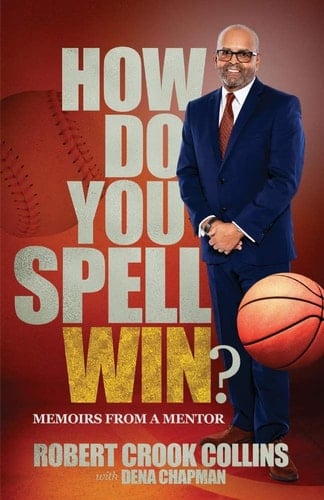 How Do You Spell Win? Memoirs from a Mentor