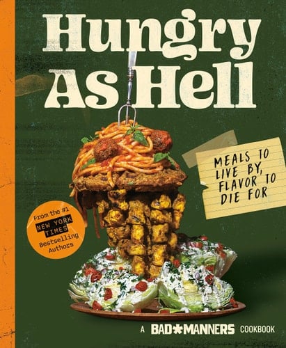 Bad Manners: Hungry as Hell Meals to Live by, Flavor to Die For: A Vegan Cookbook