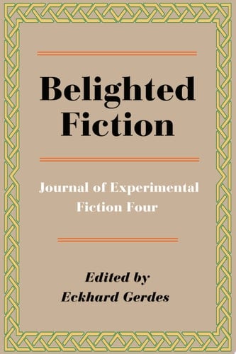 Belighted Fiction Journal of Experimental Fiction Four