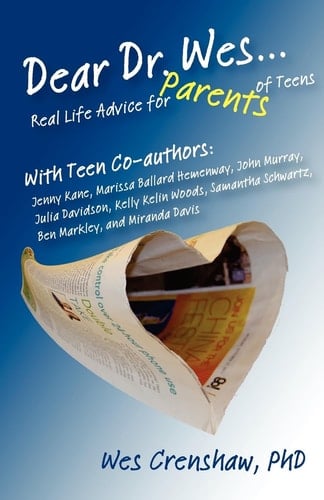 Dear Dr. Wes Real Life Advice for Parents of Teens