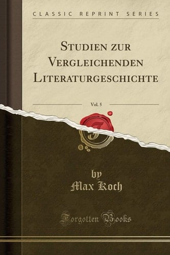 Studien Zur Vergleichenden Literaturgeschichte, Vol. 5 (Classic Reprint)