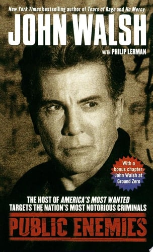 Public Enemies The Host of America's Most Wanted Targets the Nation's Most Notorious Criminals
