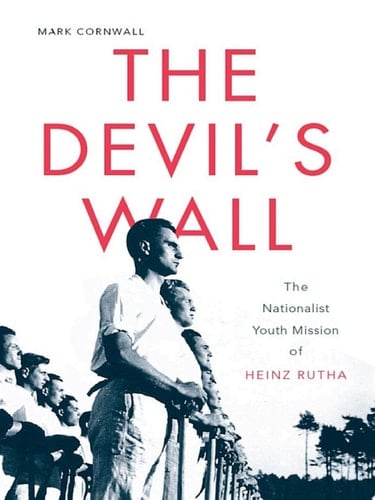 The Devil’s Wall The Nationalist Youth Mission of Heinz Rutha