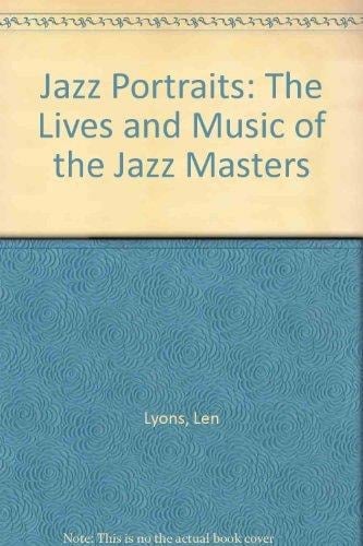 Jazz Portraits: The Lives and Music of the Jazz Masters