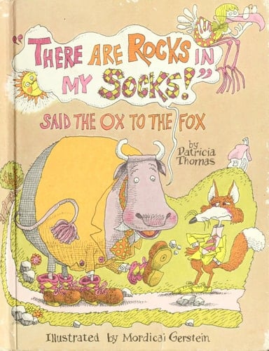 "There Are Rocks in My Socks!" Said the Ox to the Fox