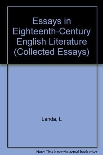 Essays in Eighteenth-Century English Literature (Princeton Series of Collected Essays)