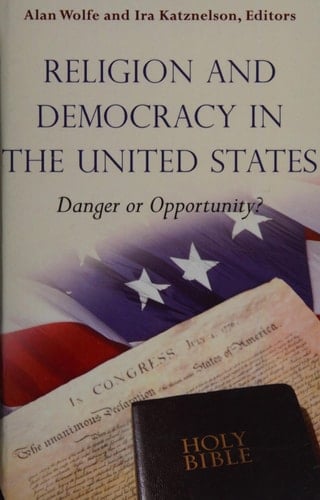 Religion and Democracy in the United States: Danger or Opportunity?