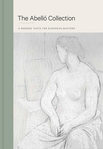The Abelló Collection A Modern Taste for European Masters