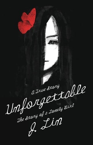 Unforgettable The Story of a Lonely Girl: A True Story