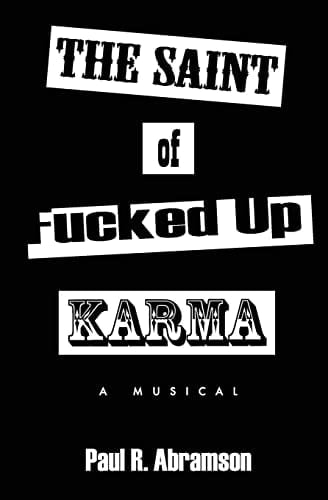 The Saint of Fucked-Up Karma A Musical