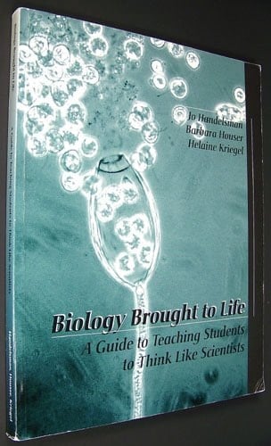 Biology Brought to Life A Guide to Teaching Students to Think Like Scientists