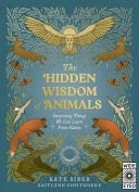 The Hidden Wisdom of Animals Surprising Things We Can Learn from Nature