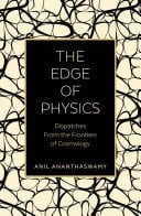 The Edge of Physics Dispatches from the Frontiers of Cosmology