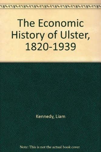 The Economic History of Ulster, 1820-1939