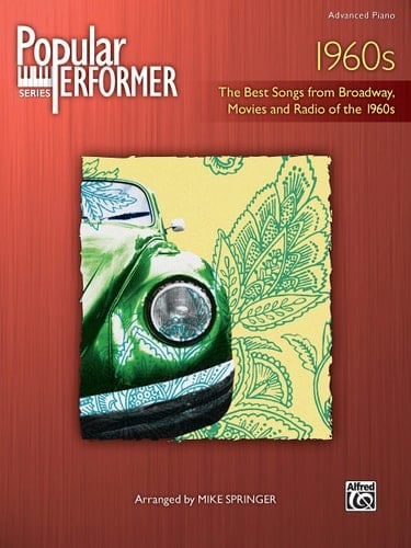 1960s the best songs from Broadway, movies and radio of the 1960s : advanced piano