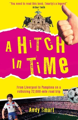 A Hitch in Time From Liverpool to Pamplona on a 72,000-Mile Road Trip