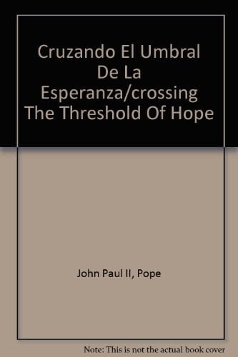 Cruzando El Umbral de la Esperanza/crossing the Threshold of Hope