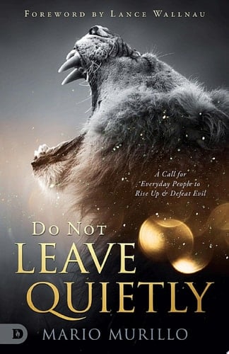 Do Not Leave Quietly A Call for Everyday People to Rise Up and Defeat Evil