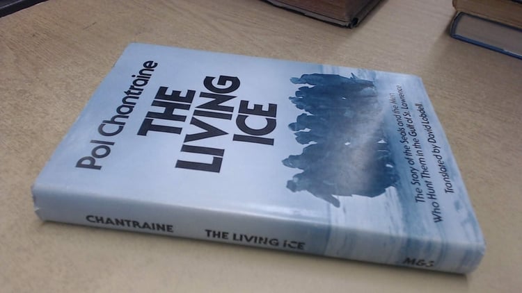 The Living Ice: The Story of the Seals and the Men Who Hunt Them