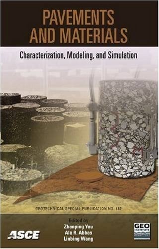 Pavements and Materials Characterization, Modeling, and Simulation : Proceedings of Symposium on Pavement Mechanics and Materials at the 18th ASCE Engineering Mechanics Division (EMD) Conference, June 3-6, 2007, Blacksburg, Virginia