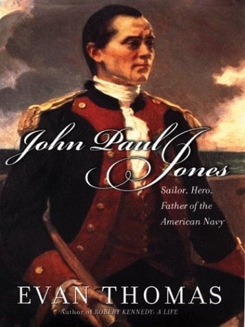 John Paul Jones Sailor, Hero, Father of the American Navy
