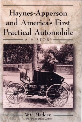 Haynes-Apperson and America's First Practical Automobile A History