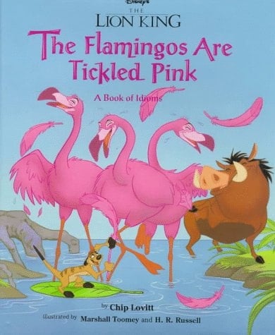 The Flamingos are Tickled Pink A Book of Idioms