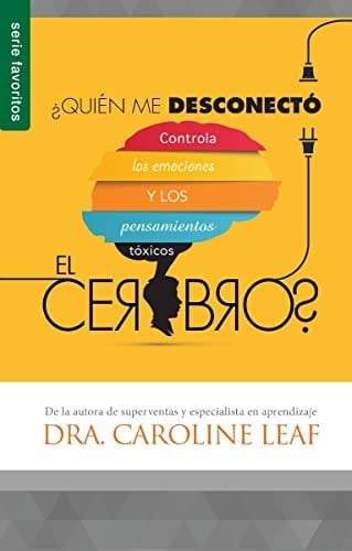 ¿Quién Me Desconectó El Cerebro? - Serie Favoritos Controla Las Emociones Y Los Pensamientos Tóxicos