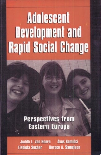 Adolescent Development and Rapid Social Change Perspectives from Eastern Europe