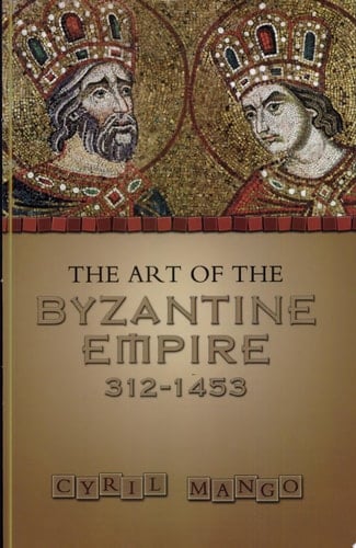 The Art of the Byzantine Empire 312-1453 Sources and Documents