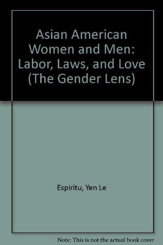 Asian American Women and Men Labor, Laws and Love