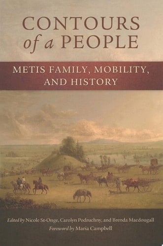 Contours of a People Metis Family, Mobility, and History